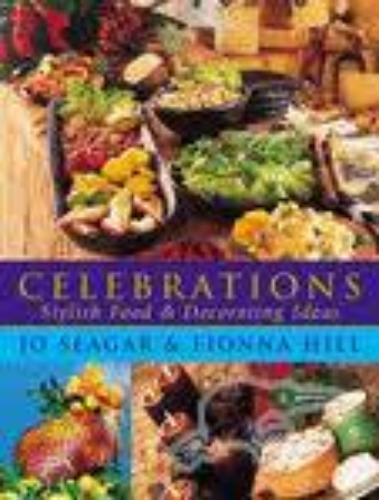 Celebrations Stylish Food & Decorating by Jo Seagar, Fionna Hill Signed